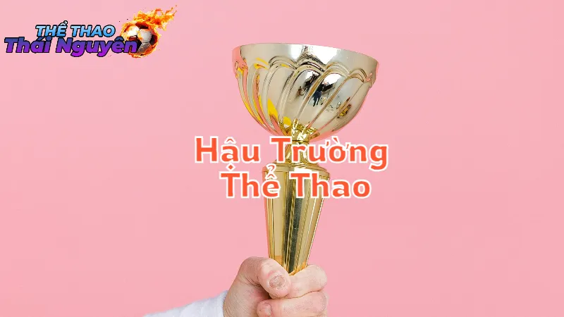 Hậu Trường Thể Thao: Câu Chuyện Chưa Kể