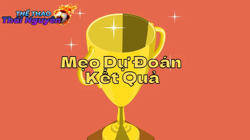 Mẹo Dự Đoán Kết Quả Thể Thao