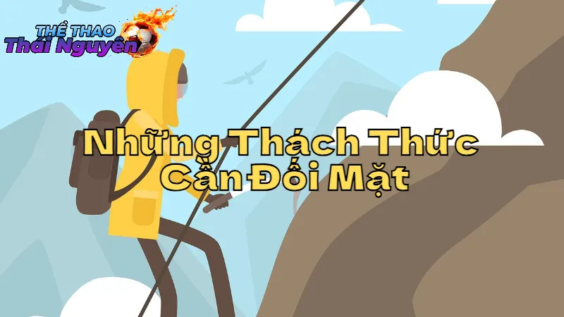 Những Thách Thức Cần Đối Mặt