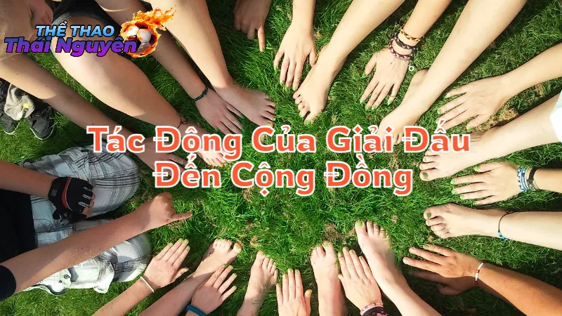 Tác Động Của Giải Đấu Đến Cộng Đồng