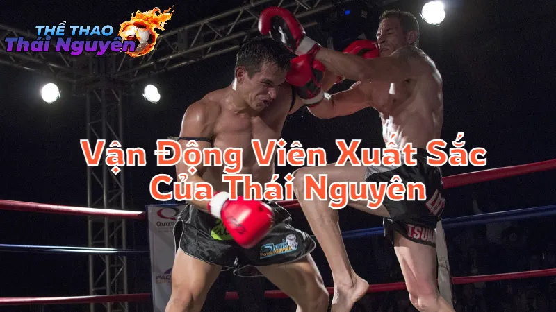 Vận Động Viên Xuất Sắc Của Thái Nguyên